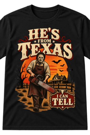 Vintage horror-western graphic with a masked chainsaw wielder in a rural Texas scene and the text HE’S FROM TEXAS I CAN TELL.