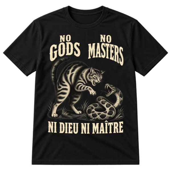 Vintage black engraving of a snarling cat confronting a coiled snake with the text “NO GODS NO MASTERS” and “NI DIEU NI MAÎTRE.”