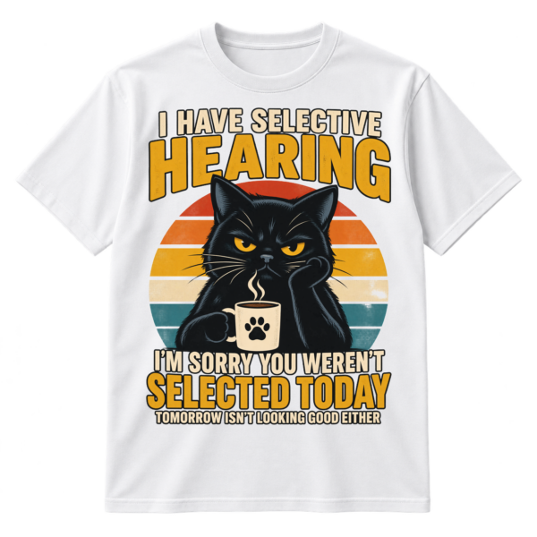 Vintage graphic of a grumpy black cat holding a coffee mug with the quote I Have Selective Hearing.