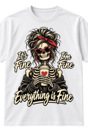 Wild-haired skeleton in sunglasses holding a lidded cup with the words It's Fine, I'm Fine, Everything is Fine.