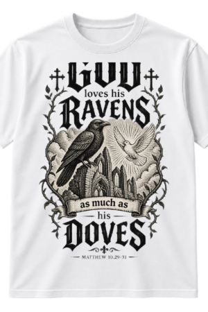 Gothic Christian design reading God loves his ravens as much as his doves with a raven, flying dove, cathedral ruins, and Matthew 10.29-31.