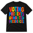 Colorful stacked text reading Voting Prevents Unwanted Presidencies in bold retro block letters.