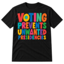 Multicolored uppercase lettering reading "VOTING PREVENTS UNWANTED PRESIDENCIES" in four stacked lines with playful geometric letter details.