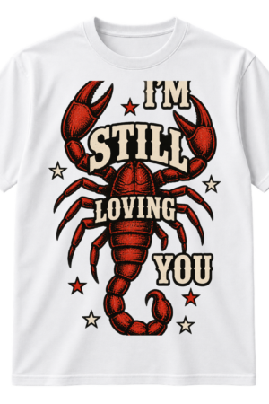 Vintage distressed scorpion graphic with the text I'M STILL LOVING YOU and red star accents.