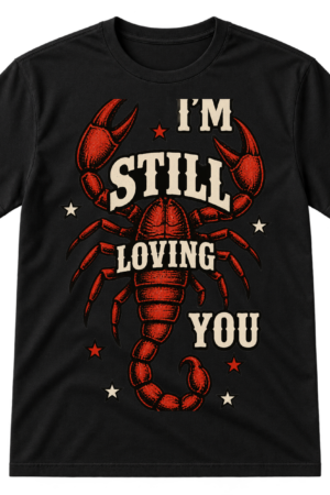 Vintage distressed scorpion graphic with the text I'M STILL LOVING YOU and red star accents.