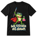 Cartoon superhero frog holding a pipette and flask above the words we titrate at dawn.