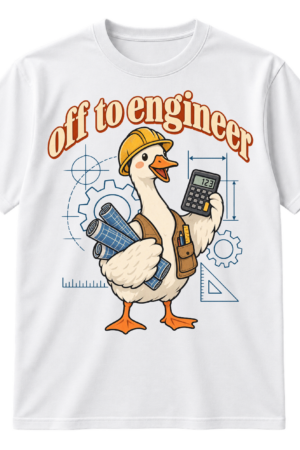 Off to engineer text above a cute goose in a hard hat holding blueprints and a calculator.
