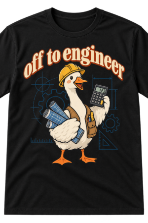 Off to engineer text above a cute goose in a hard hat holding blueprints and a calculator.