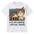 Vintage-style lounging cat illustration with the text “due to not wanting to, i will not. thanks,”.