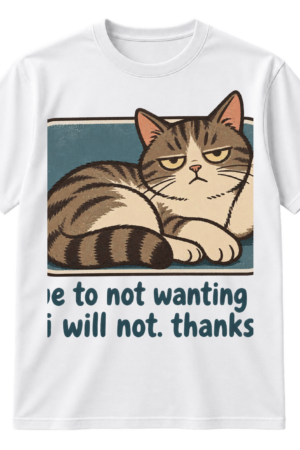 Vintage-style lounging cat illustration with the text “due to not wanting to, i will not. thanks,”.
