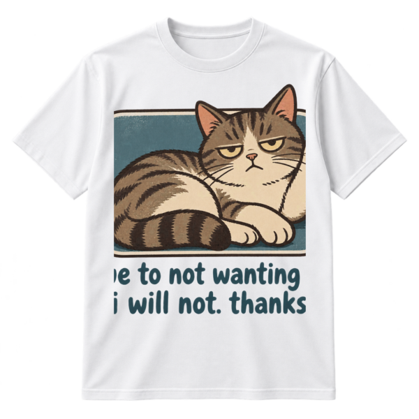 Vintage-style lounging cat illustration with the text “due to not wanting to, i will not. thanks,”.
