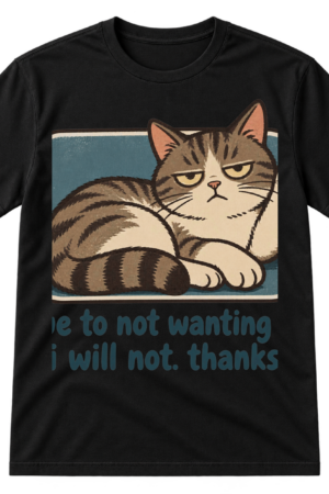 Vintage-style lounging cat illustration with the text “due to not wanting to, i will not. thanks,”.