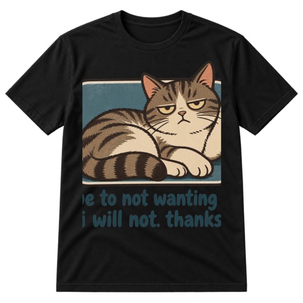 Vintage-style lounging cat illustration with the text “due to not wanting to, i will not. thanks,”.